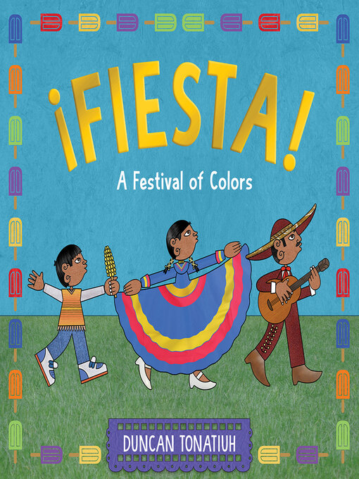 Title details for ¡Fiesta! by Duncan Tonatiuh - Available